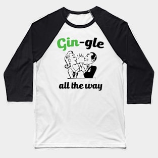 Gin-gle all the way (Jingle Bells Christmas gin) Baseball T-Shirt